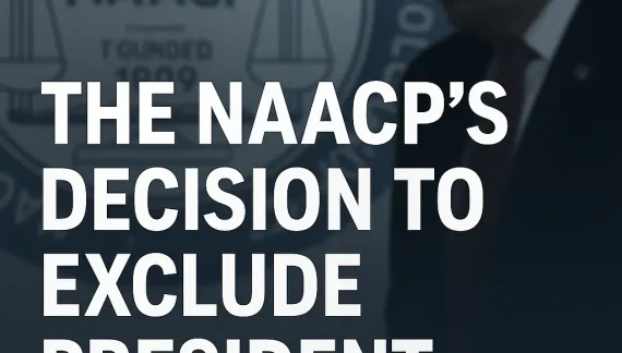 The NAACP’s Decision to Exclude President Trump: Analyzing the Reasoning, Consequences, and the Roots of Hostility